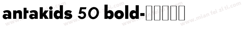 antakids 50 bold字体转换